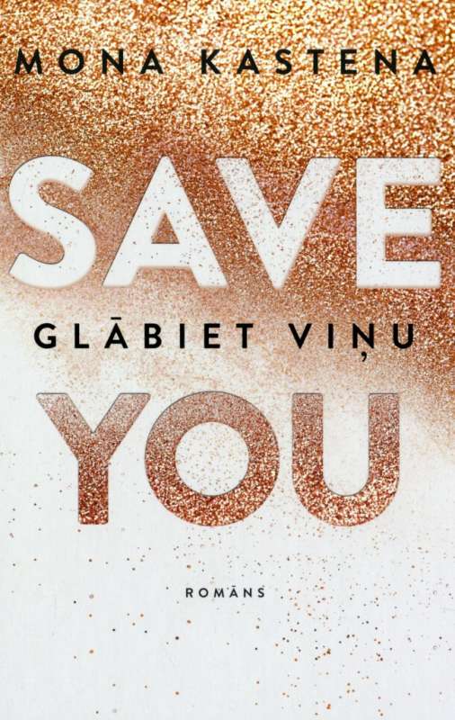 Save you. Glābiet viņu