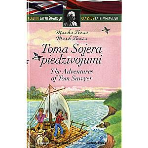 Klasika. Latviešu-angļu: Toma Sojera piedzīvojumi/The Adventures of Tom Sawyer