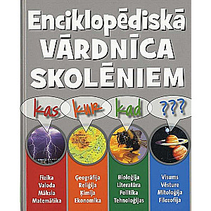 Kas? Kur? Kad? Enciklopēdiskā vārdnīca skolēniem