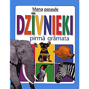 Mana pasaule. Dzīvnieki. Pirmā grāmata