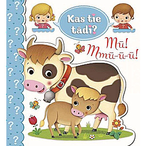 Kas tie tādi? Mū! Mmū-ū-ū!