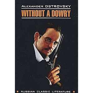 Without a Dowry = Бесприданница