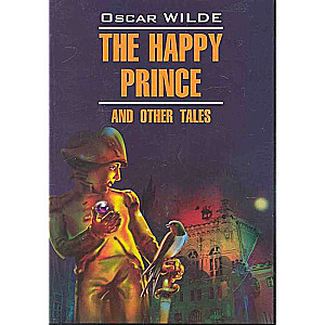 The Happy Prince and Other Tales = Счастливый принц и другие сказки