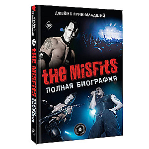 The Misfits. Полная биография