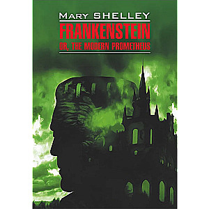 Frankenstein or, the modern prometheus