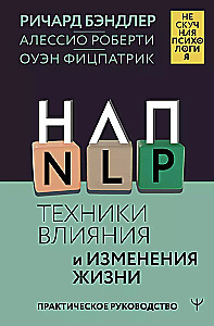 NLP. Techniki wpływu i zmiany życia. Praktyczny przewodnik