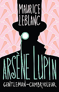 Arsene Lupin, Gentleman-cambrioleur