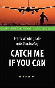 Catch Me If You Can. Адаптированная книга для чтения на английском языке